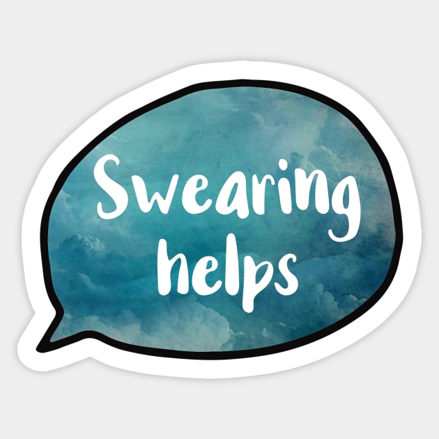 Swearing Helps Version 2 Sticker by chicalookate